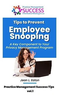 Tips to Prevent Employee Snooping – A Key Component of Your Privacy Practice Management Program: A Hands-On Guide to Protect Your Healthcare Practice from Privacy Breaches