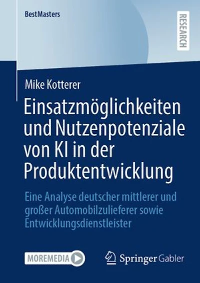 Einsatzmoglichkeiten und Nutzenpotenziale von KI der Produktentwicklung: Eine Analyse deutscher mittlerer gro er Automobilzulieferer sowie Entwicklungsdienstleister