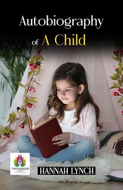 Autobiography of A Child: Hannah Lynch's Whimsical Journey Through Innocence and Discovery