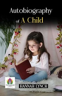 Autobiography of A Child: Hannah Lynch's Whimsical Journey Through Innocence and Discovery