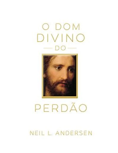 O Dom Divino do Perdão: (The Divine Gift of Forgiveness - Portuguese)