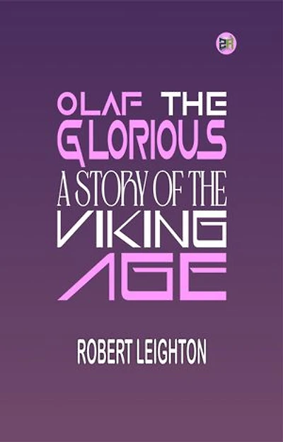 Olaf the Glorious: A Story of the Viking Age