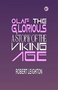 Olaf the Glorious: A Story of the Viking Age