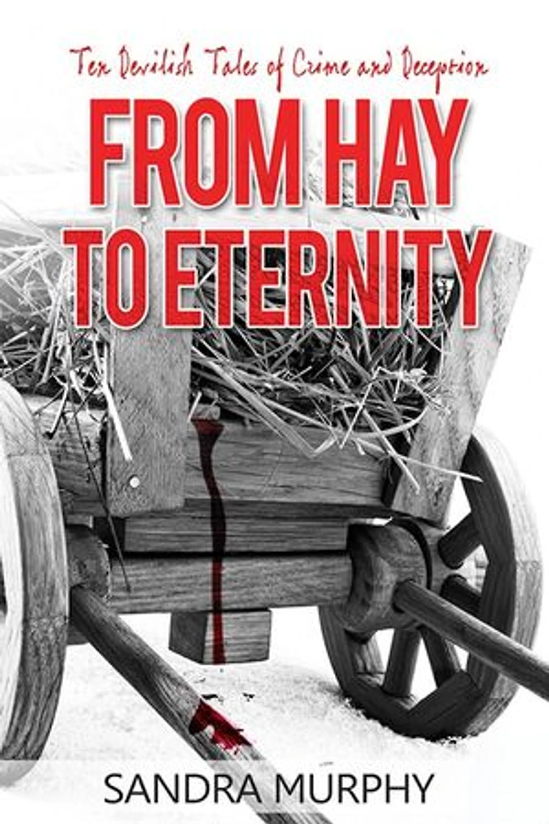 From Hay to Eternity: Ten Devilish Tales of Crime and Deception