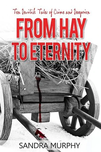 From Hay to Eternity: Ten Devilish Tales of Crime and Deception