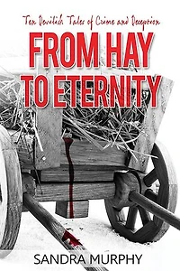 From Hay to Eternity: Ten Devilish Tales of Crime and Deception