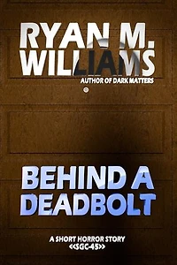 Behind a Deadbolt: A short horror story