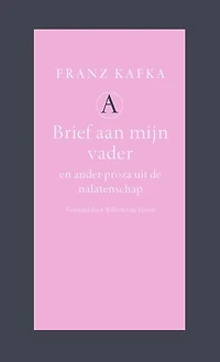 Brief aan mijn vader: en ander proza uit de nalatenschap