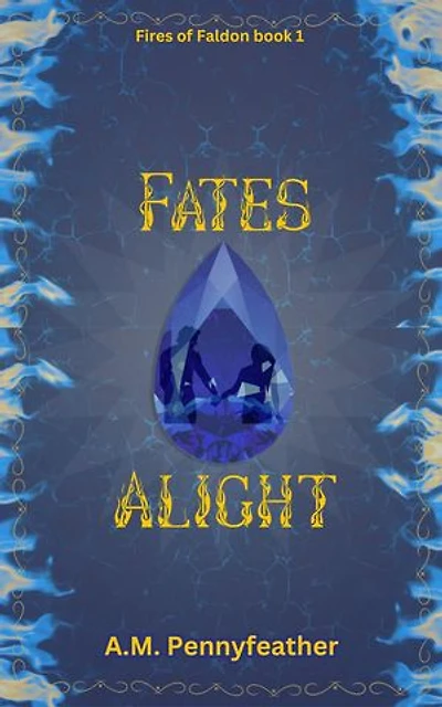 Fates Alight: Fires of Faldon, #1