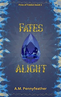 Fates Alight: Fires of Faldon, #1