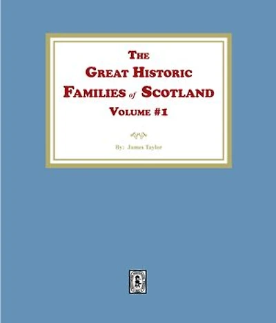 The Great Historic Families of Scotland, Volume #1