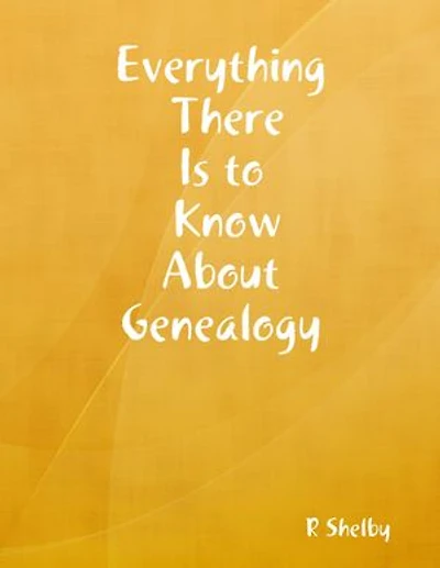 Everything There Is to Know About Genealogy