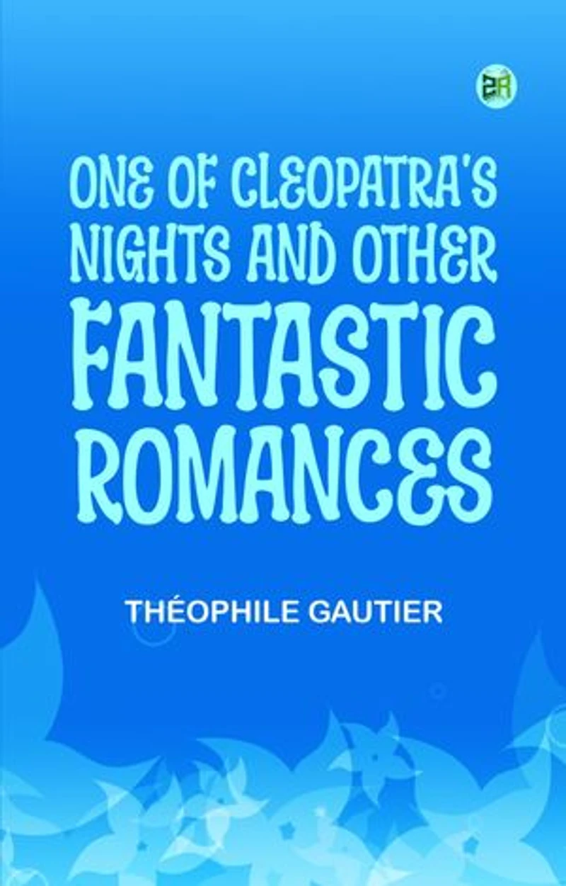 One of Cleopatra's Nights and Other Fantastic Romances