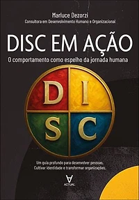 DISC em Ação: o comportamento como espelho da jornada humana