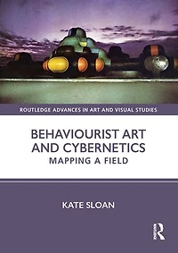Behaviourist Art and Cybernetics: Mapping a Field
