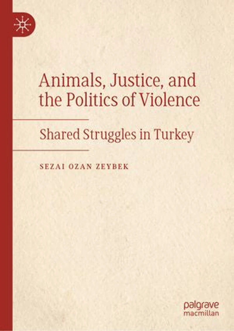 Animals, Justice, and the Politics of Violence: Shared Struggles Turkey