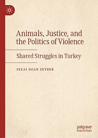 Animals, Justice, and the Politics of Violence: Shared Struggles Turkey