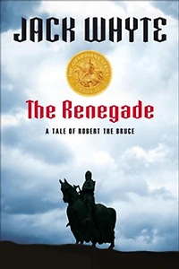 The Renegade: A Tale Of Robert Bruce