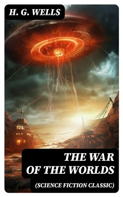 The War of The Worlds (Science Fiction Classic)
