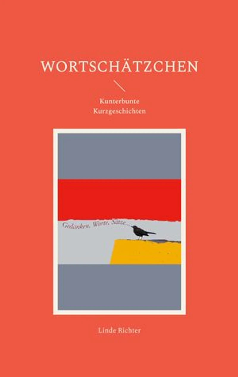Wortschätzchen: Kunterbunte Kurzgeschichten