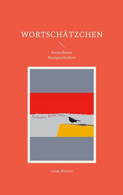 Wortschätzchen: Kunterbunte Kurzgeschichten