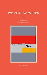Wortschätzchen: Kunterbunte Kurzgeschichten