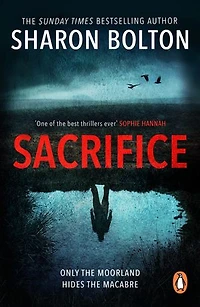 Sacrifice: a chilling, haunting, addictive thriller from Richard & Judy bestseller Sharon Bolton