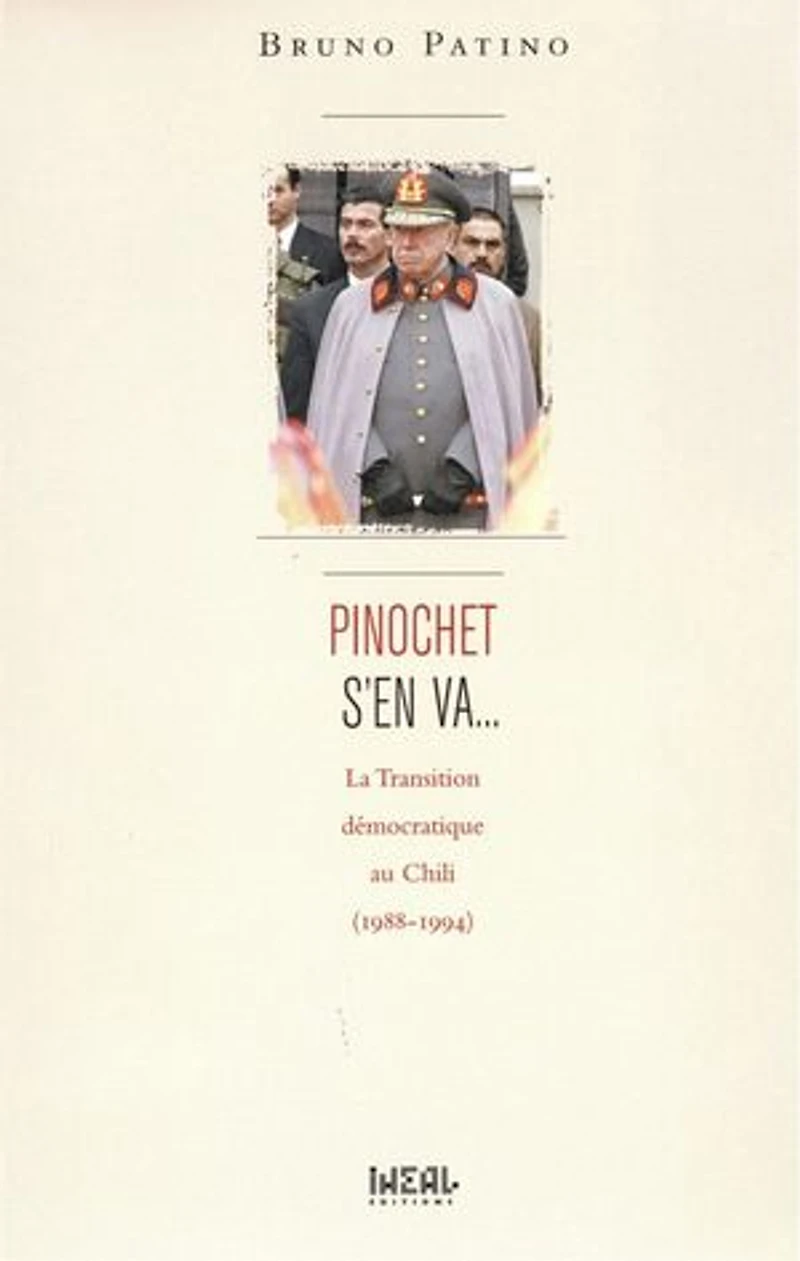 Pinochet s'en va...: La transition démocratique au Chili (1988-1994)