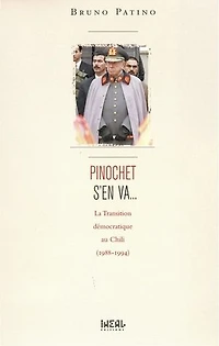 Pinochet s'en va...: La transition démocratique au Chili (1988-1994)