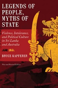 Legends of People, Myths State: Violence, Intolerance, and Political Culture Sri Lanka Australia
