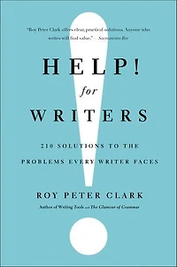 Help! For Writers: 210 Solutions To The Problems Every Writer Faces