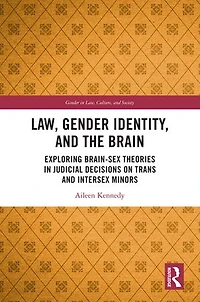 Law, Gender Identity, and the Brain: Exploring Brain-Sex Theories Judicial Decisions on Trans Intersex Minors