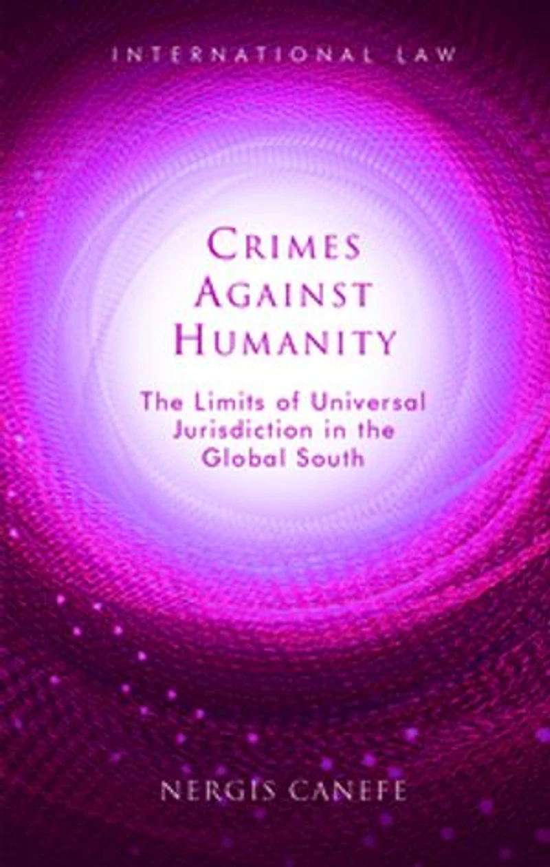 Crimes Against Humanity: The Limits Of Universal Jurisdiction Global South