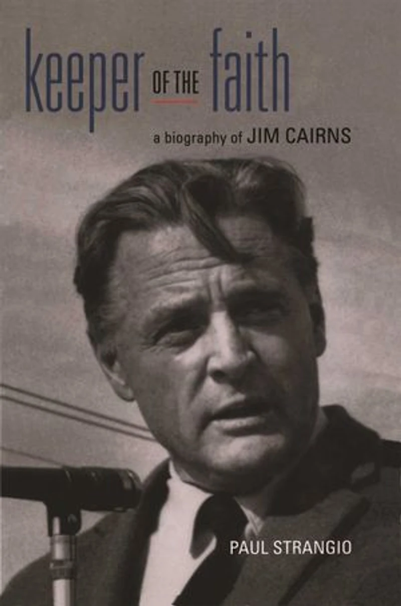 Keeper Of The Faith: A biography of Jim Cairns