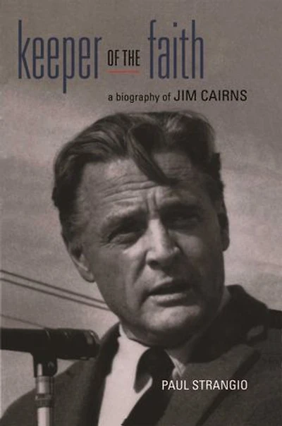 Keeper Of The Faith: A biography of Jim Cairns
