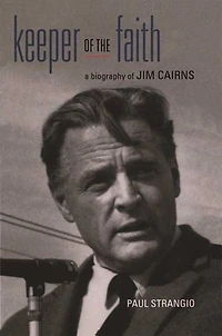 Keeper Of The Faith: A biography of Jim Cairns