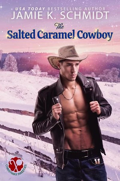 The Salted Caramel Cowboy: Christmas Sweeties, #3