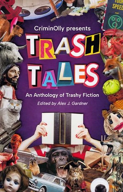 CriminOlly presents Trash Tales: An Anthology of Trashy Fiction