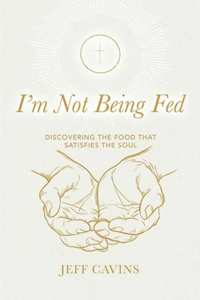 I'm Not Being Fed: Discovering the Food that Satisfies the Soul, 2nd Edition