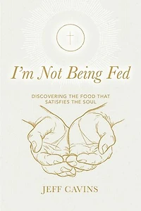 I'm Not Being Fed: Discovering the Food that Satisfies the Soul, 2nd Edition