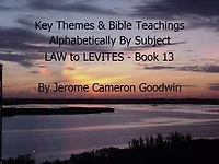 LAW to LEVITES - Book 13 - Key Themes By Subjects: A Comprehensive Subject Cross-Reference Of Bible Themes