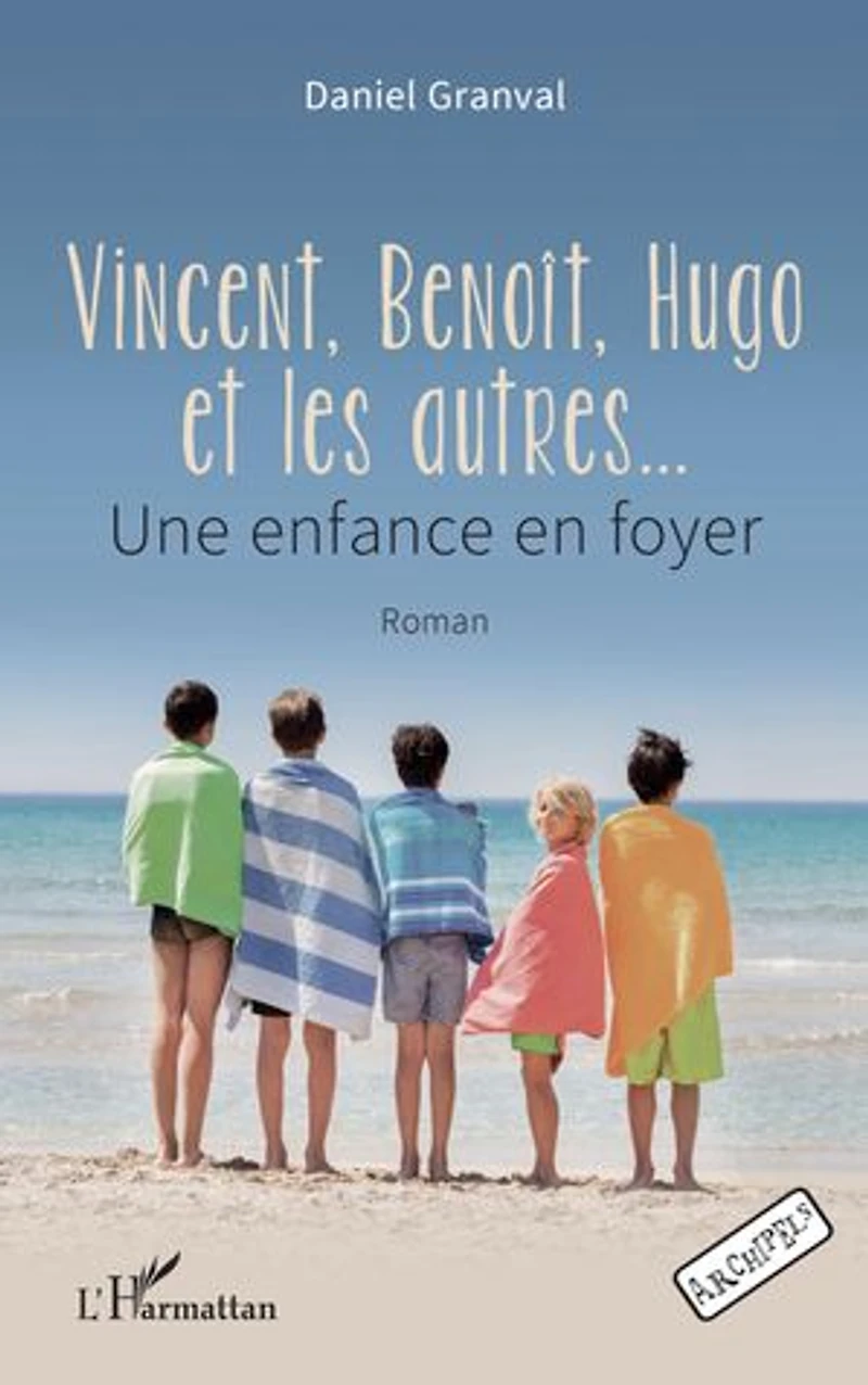 Vincent, Benoît, Hugo et les autres…: Une enfance en foyer