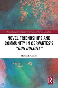 Novel Friendships and Community Cervantes's "Don Quixote"