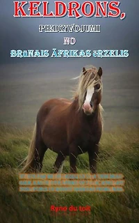 Keldrons, Piedzīvojumi no Brūnais Āfrikas ērzelis: Stāsts par brūnu ērzeli un viņa trim draugiem, kas ceļo pa Āfriku un tālāk, atklājot noslēpumus un risinot ikdienas problēmas.