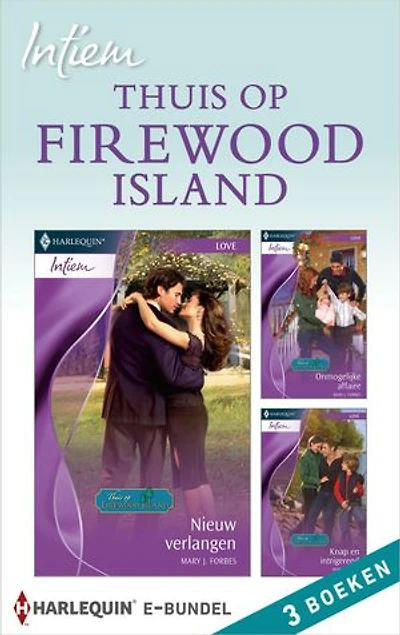 Thuis op Firewood Island (3-in-1): Nieuw verlangen ; Onmogelijke affaire ; Knap en intrigerend