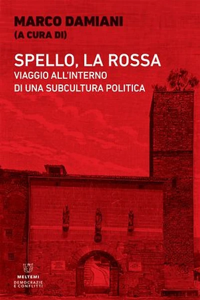 Spello, la Rossa: Viaggio all’interno di una subcultura politica