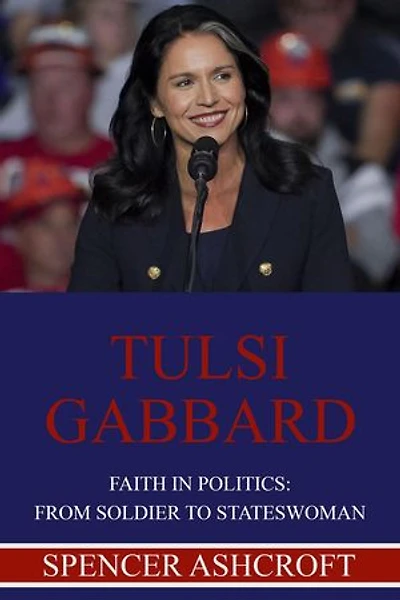 Tulsi Gabbard, Faith in Politics: From Soldier to Stateswoman