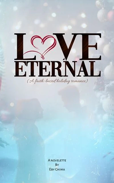 Love Eternal: A Faith-Based Holiday Romance