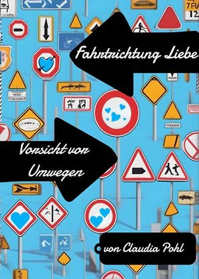 Fahrtrichtung Liebe - Vorsicht vor Umwegen!