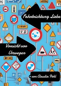 Fahrtrichtung Liebe - Vorsicht vor Umwegen!